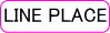 LINE PLACE